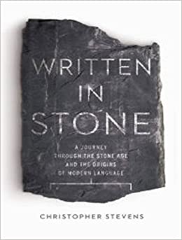 Written In Stone: A Journey Through The Stone Age & The Origins Of Modern Language Unabridged