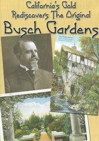 California's Gold: Rediscovers The Original Busch Gardens