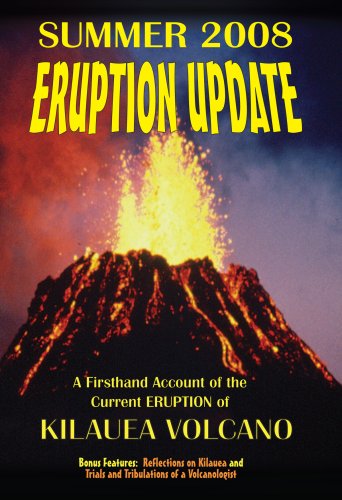 Summer 2008 Eruption Update: A Firsthand Account Of The Current Eruption Of Kilauea Volcano