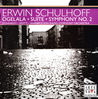 Erwin Schulhoff: Ogelala / Suite Op. 37 / Symphony No. 2