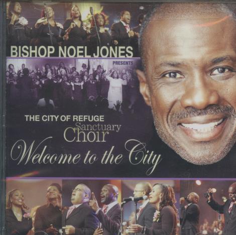 Bishop Noel Jones Presents City Of Refuge Sanctuary Choir: Welcome To The City