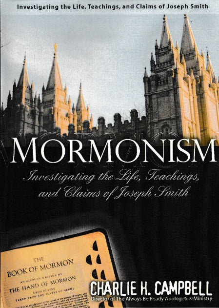 Mormonism: Investigating The Life, Teachings And Claims Of Joseph Smith