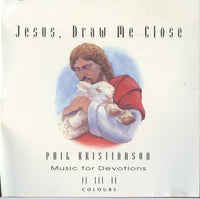 Jesus, Draw Me Close