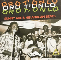 Sunny Ade & His African Beats: Oro T'Onlo