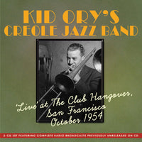 Kid Ory's Creole Jazz Band: Live At The Club Hangover 2-Disc Set