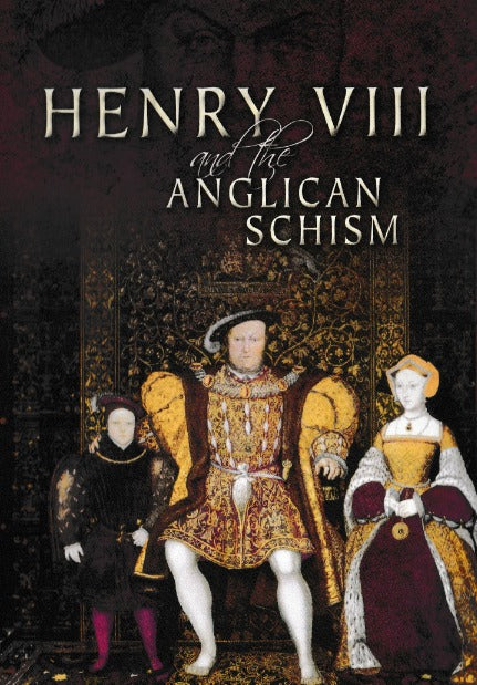 Henry VIII And The Anglican Schism - NeverDieMedia