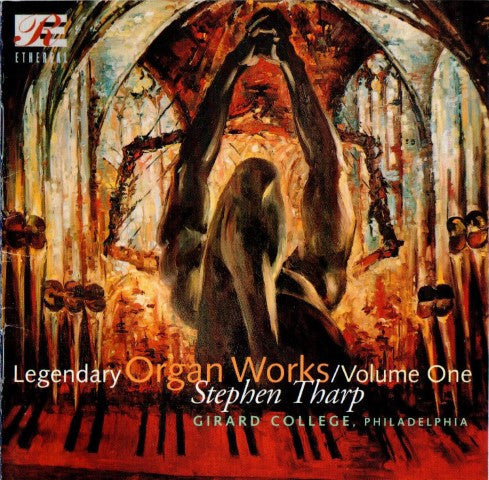 Stephen Tharp: Legendary Organ Works Volume One
