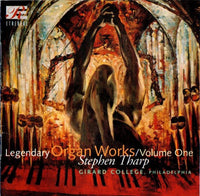 Stephen Tharp: Legendary Organ Works Volume One