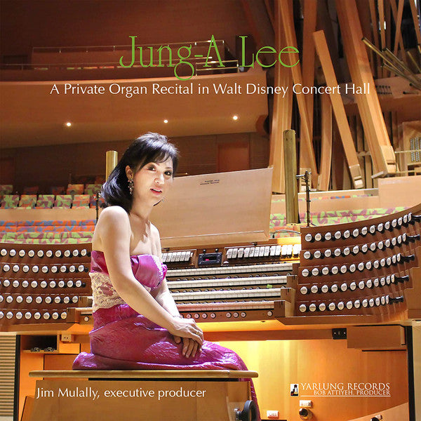 Jung-A Lee: A Private Organ Recital In Walt Disney Concert Hall