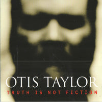 Otis Taylor: Truth Is Not Fiction Signed