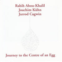 Rabih Abou-Khalil / Joachim Kuhn: Journey To The Centre Of An Egg