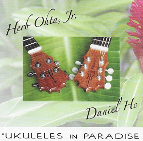Herb Ohta, Jr. & Daniel Ho: Ukuleles In Paradise