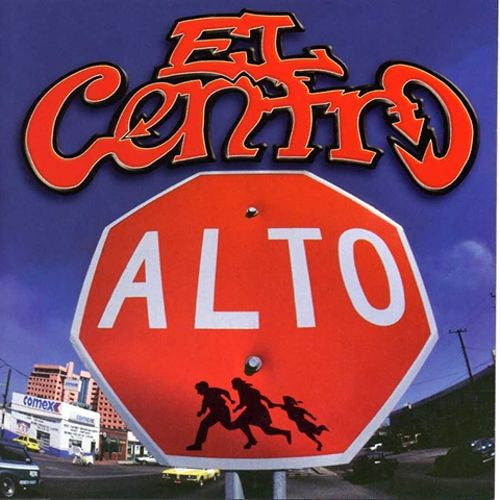 El Centro: Alto!