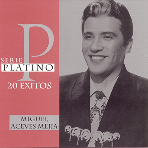 Miguel Aceves Mejia: Serie Platino: 20 Exitos