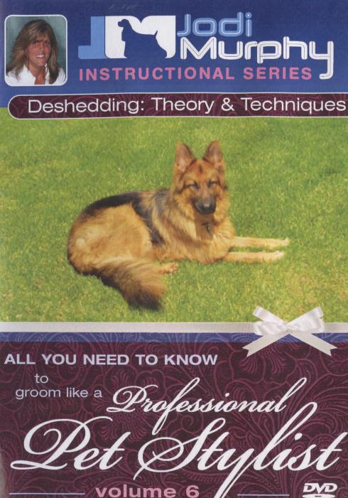 Professional Pet Stylist: Deshedding: Theory & Techniques Vol. 6