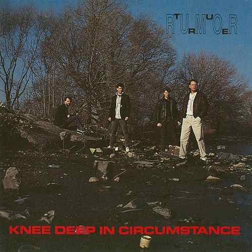 True Rumor: Knee Deep In Circumstance