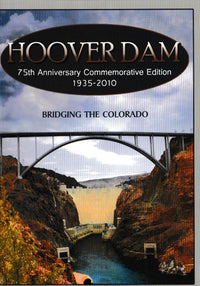Hoover Dam: Bridging The Colorado 75th Anniversary Commemorative