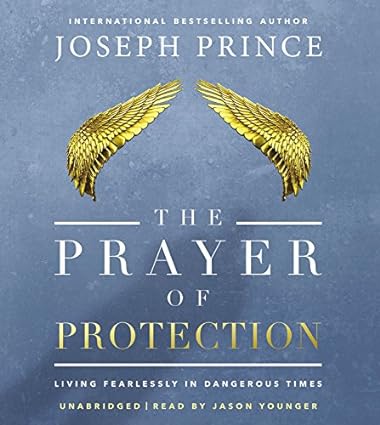 The Prayer Of Protection: Living Fearlessly In Dangerous Times Unabridged