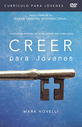 Creer: Currículo Para Jovenes: Viviendo La Historia De La Biblia Para Ser Como Jesus