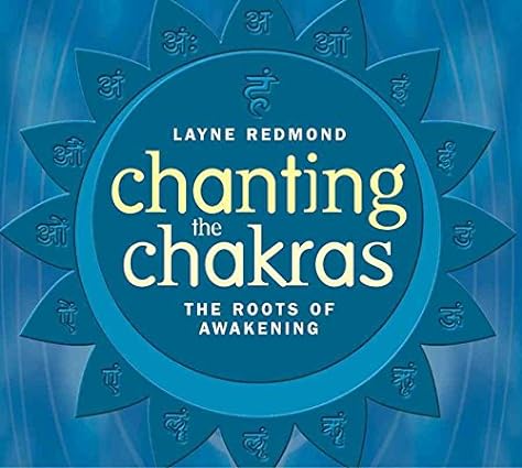 Chanting The Chakras: The Roots Of Awakening