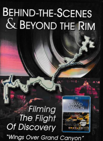 Behind The Scenes & Beyond The Rim: Filming The Flight Of Discovery: Wings Over Grand Canyon