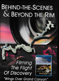 Behind The Scenes & Beyond The Rim: Filming The Flight Of Discovery: Wings Over Grand Canyon