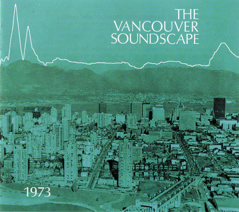 The Vancouver Soundscape 1973 / Soundscape Vancouver 1996 2-Disc Set
