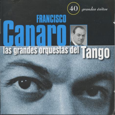 Francisco Canaro: Las Grandes Orquestas Del Tango: 40 Grandes Exitos 2-Disc Set