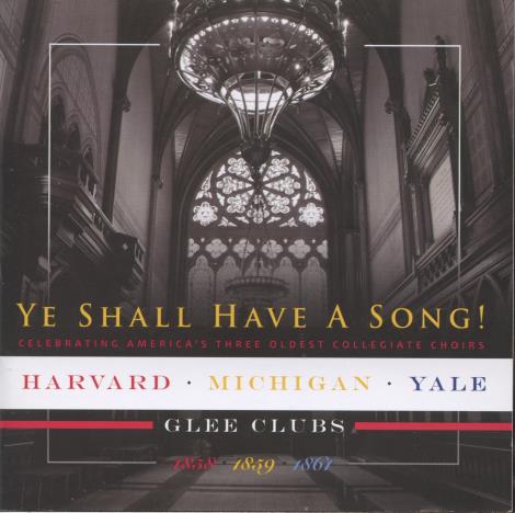 Ye Shall Have A Song! Harvard, Michigan, Yale Glee Clubs 2-Disc Set