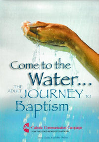 Come To The Water... The Adult Journey To Baptism