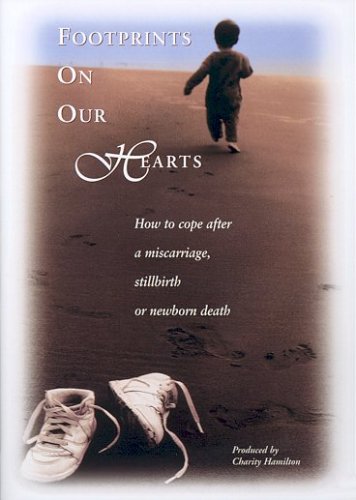 Footprints On Our Hearts: How To Cope After A Miscarriage, Stillbirth Or Newborn Death