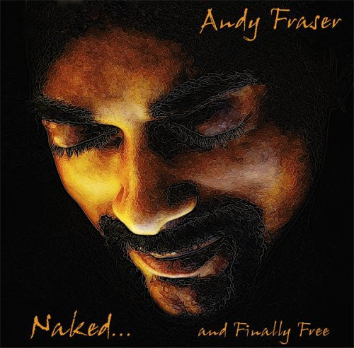 Andy Fraser: Naked... And Finally Free