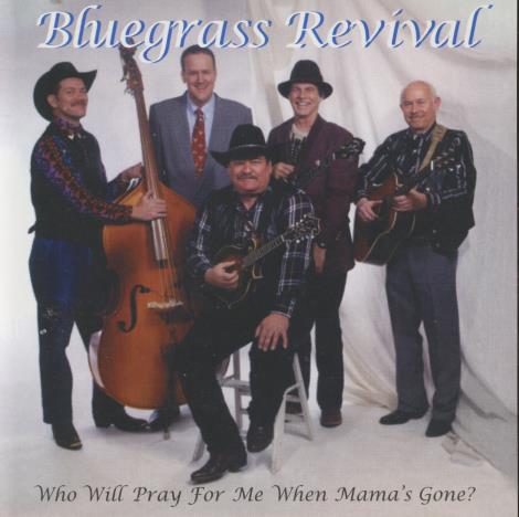 Bluegrass Revival: Who Will Pray For Me When Mamas Gone?