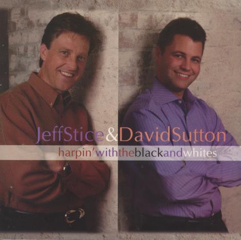 Jeff Stice & David Sutton: Harpin With The Black And Whites