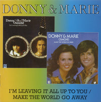 Donny & Marie Osmond: I'm Leaving It All Up To You / Make The World Go Away