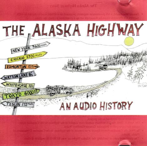 The Alaska Highway: An Audio History