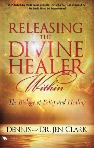 Releasing The Divine Healer Within: The Biology Of Belief And Healing