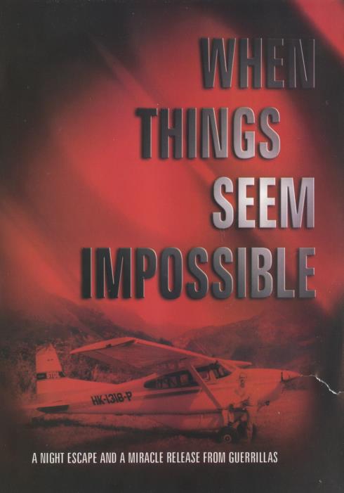 When Things Seem Impossible: A Night Escape And A Miracle Release From Guerrillas