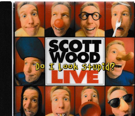 Scott Wood: Live Do I Look Stupid?