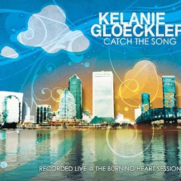 Kelanie Gloeckler: Catch The Song