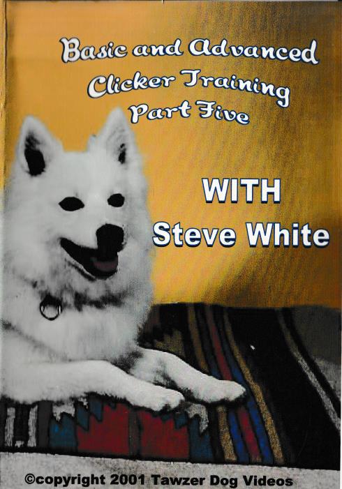 Basic And Advanced Clicker Training With Steve White Part 5