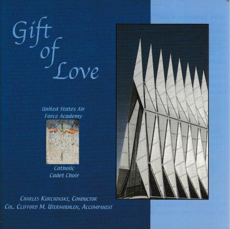 Gift Of Love: United States Air Force Academy Catholic Cadet Choir