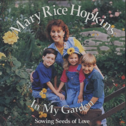 Mary Rice Hopkins: In My Garden: Sowing Seeds Of Love