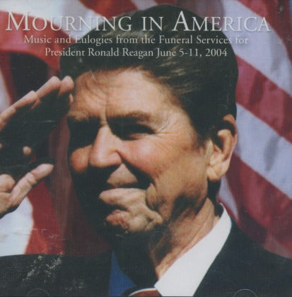 Mourning In America: Music And Eulogies From The Funeral Services For President Ronald Reagan