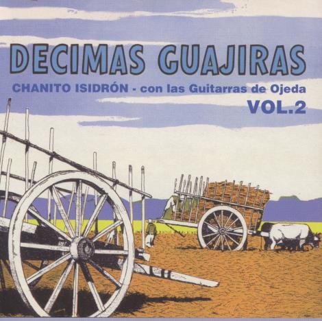 Decimas Guajiras: Chanito Isidron: Con Las Guitarras De Ojeda Vol. 2