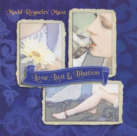 Madd Regaeles' Muse: Love, Lust & Libation