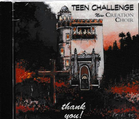 Teen Challenge: New Creation Choir: Thank You!