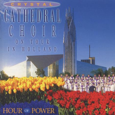 Crystal Cathedral Choir: On Tour In Holland