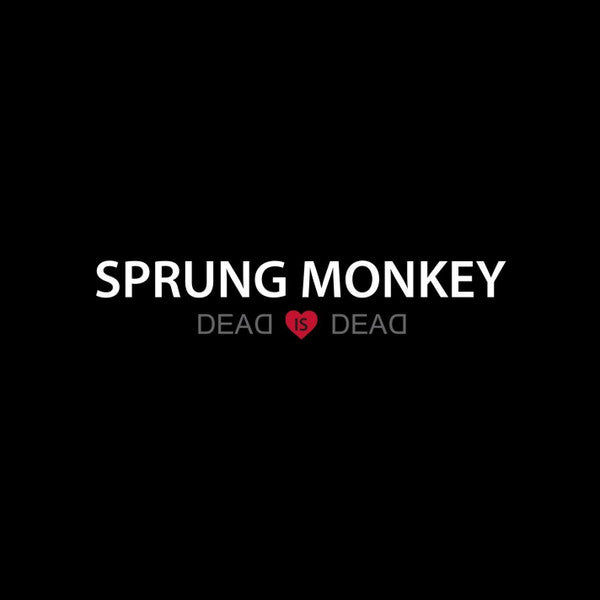 Sprung Monkey: Dead Is Dead