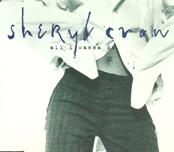 Sheryl Crow: All I Wanna Do - NeverDieMedia